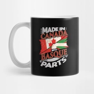 Made In Canada With Basque Parts - Gift for Basque From Bilbao Mug